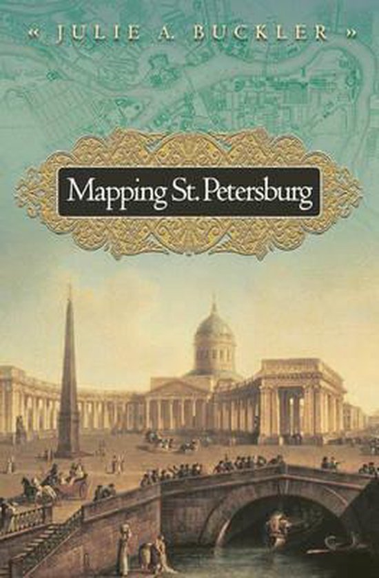 Buckler, Julie A. - Mapping St. Petersburg