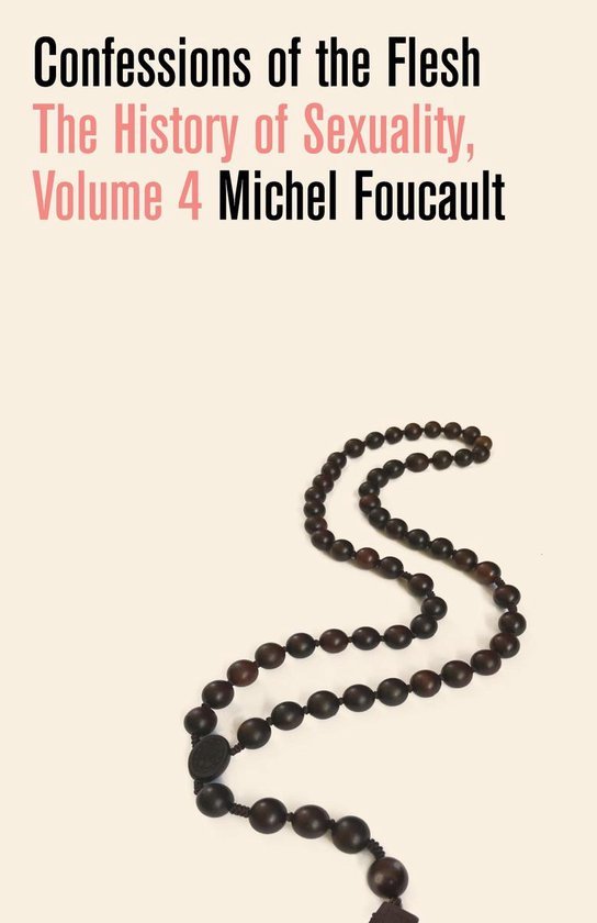 Foucault, Michel. - Confessions of the flesh (The history of sexuality, 4).