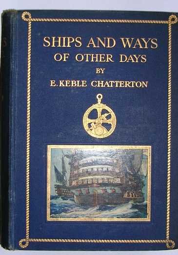 Chatterton, E. Keble - Ships & ways of other days.