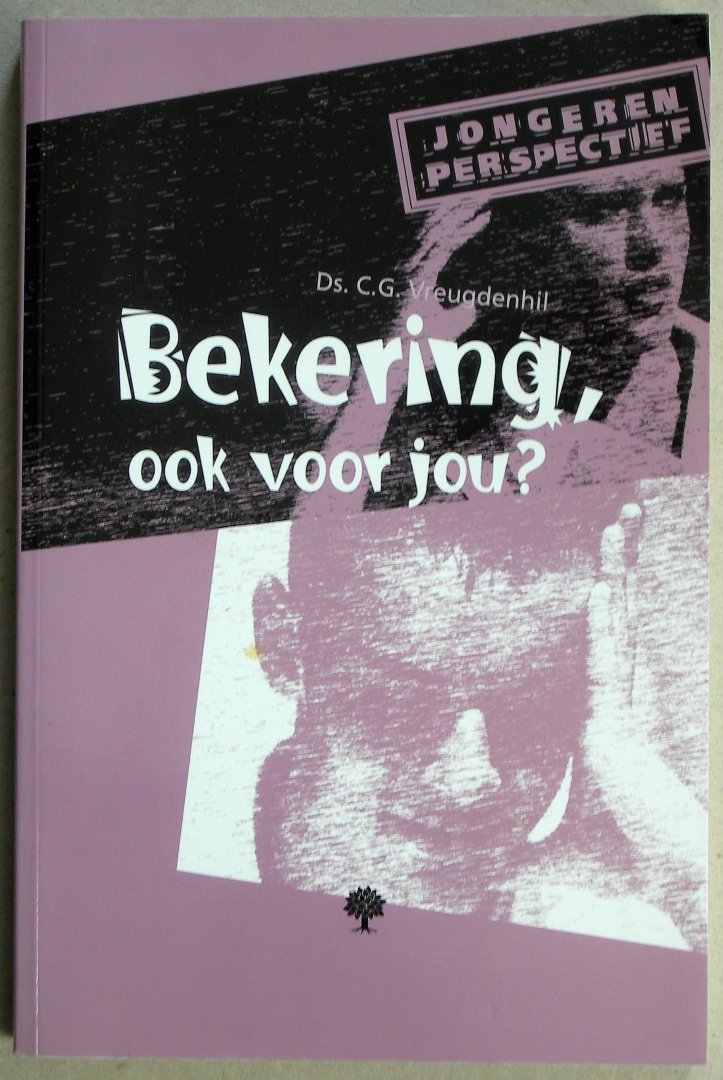 Vreugdenhil, Ds. C.G. - Bekering, ook voor jou?