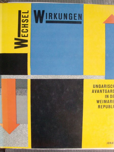 Gasner, Hubertus. / Krisztina Passuth. / Julia Jankovich./ ed. - Wechsel - Wirkungen. - Ungarische Avantgarde in der Weimarer Republik