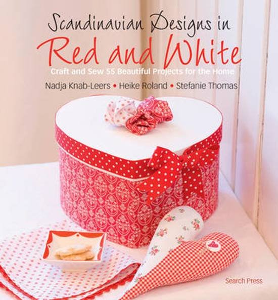 Knab-leers, Nadja, Roland, Heike, Thomas, Stefanie - Scandinavian Designs in Red and / Craft and Sew 55 Beautiful Projects for the Home
