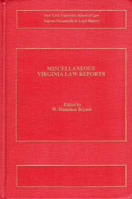 Bryson, William Hamilton (ed.) - Miscellaneous Virginia law reports, 1784-1809 : being the reports of Charles Lee, John Brown, David Watson & David Yancey.