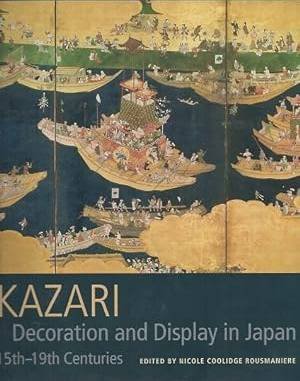 COOLIDGE ROUSMANIERE, NICOLE. - Kazari. Decoration and Display in Japan 15th-19th Centuries.