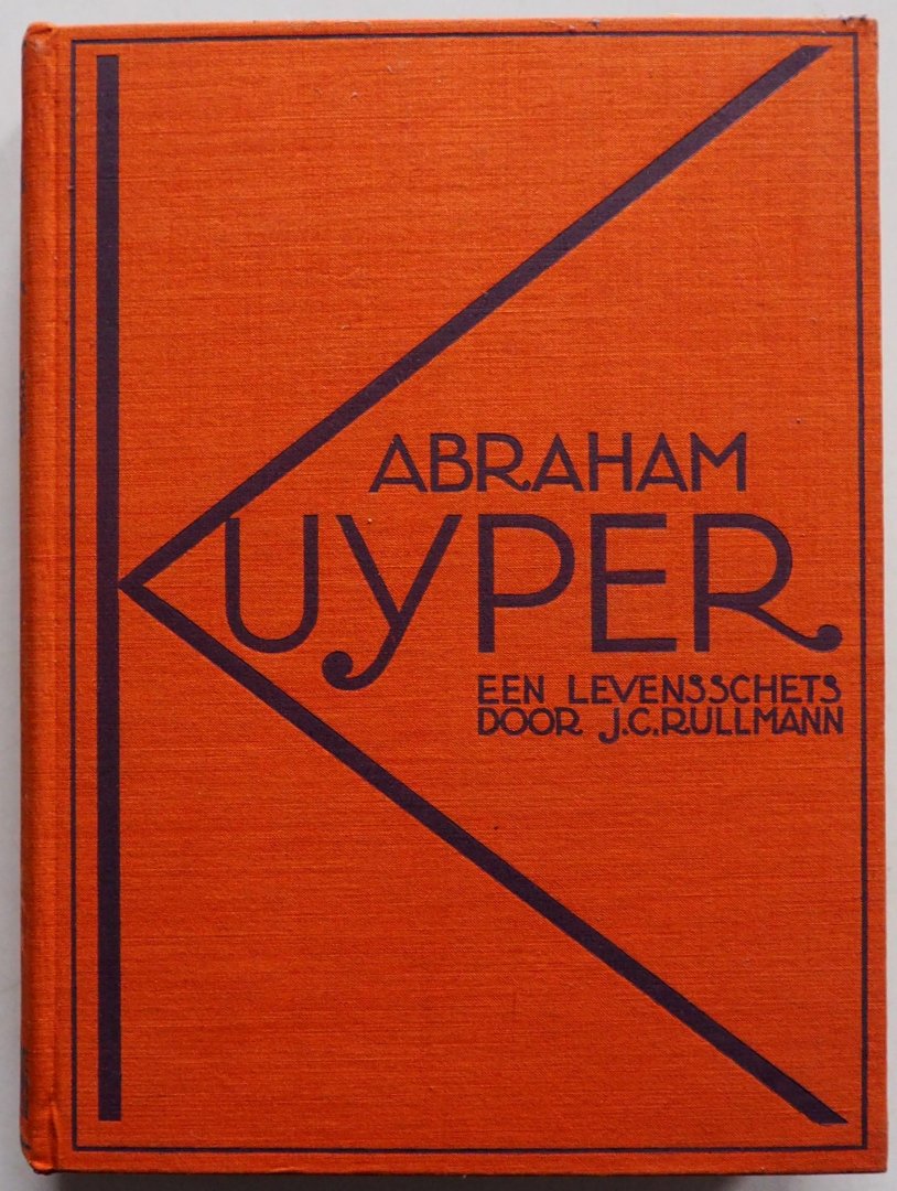 Rullmann J C - Abraham Kuyper Een levensschets Met krantenknipsel op schutblad geplakt