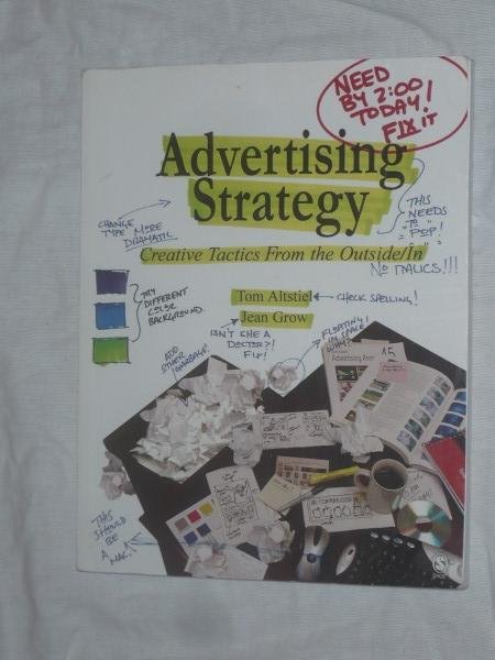 Altstiel, Tom & Grow, Jean - Advertising Strategy. Creative Tactics From the Outside/In