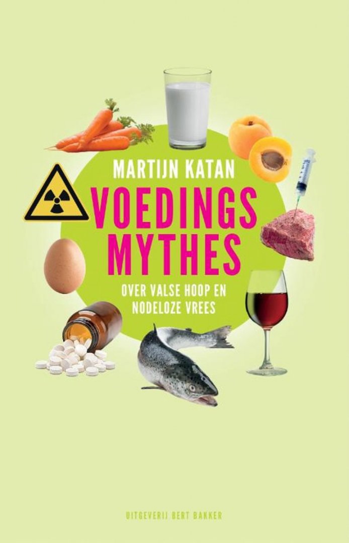 Katan, Martijn B. - Voedingsmythes / over valse hoop en nodeloze vrees