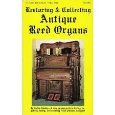 Presley, Horton - Restoring and Collecting Antique Reed Organs