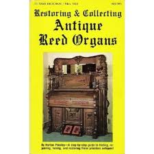 Presley, Horton - Restoring and Collecting Antique Reed Organs