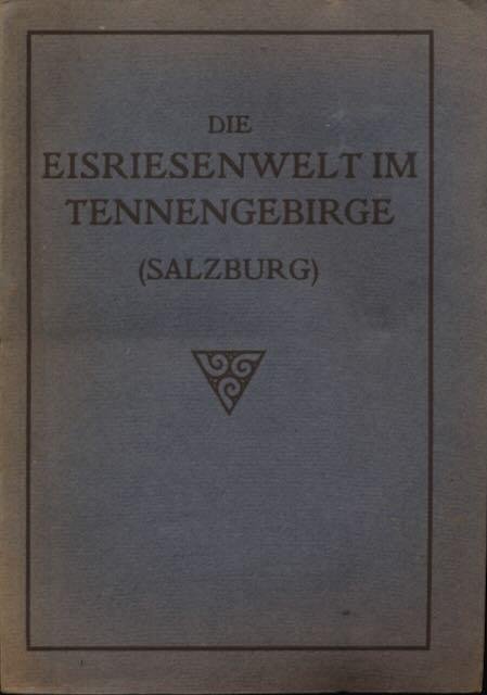 Angermayer, Erwin (u.a.) - Die Eisriesenwelt im Tennengebirge (Salzburg).