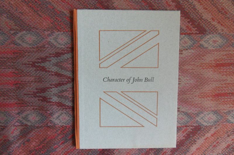 Hazlitt, William. [ Gesigneerd door de drukker ]. - Character of John Bull. [ Genummerd ex. 103 / 200 ].