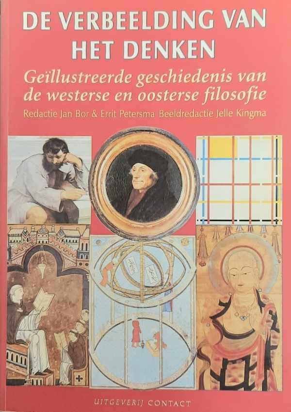 BOR Jan, PETERSMA Errit, KINGSMA Jelle - De verbeelding van het denken : Geïllustreerde geschiedenis van de westerse en oosterse filosofie