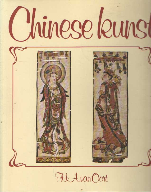 Oort, H.A. van - Chinese kunst. Een inleiding