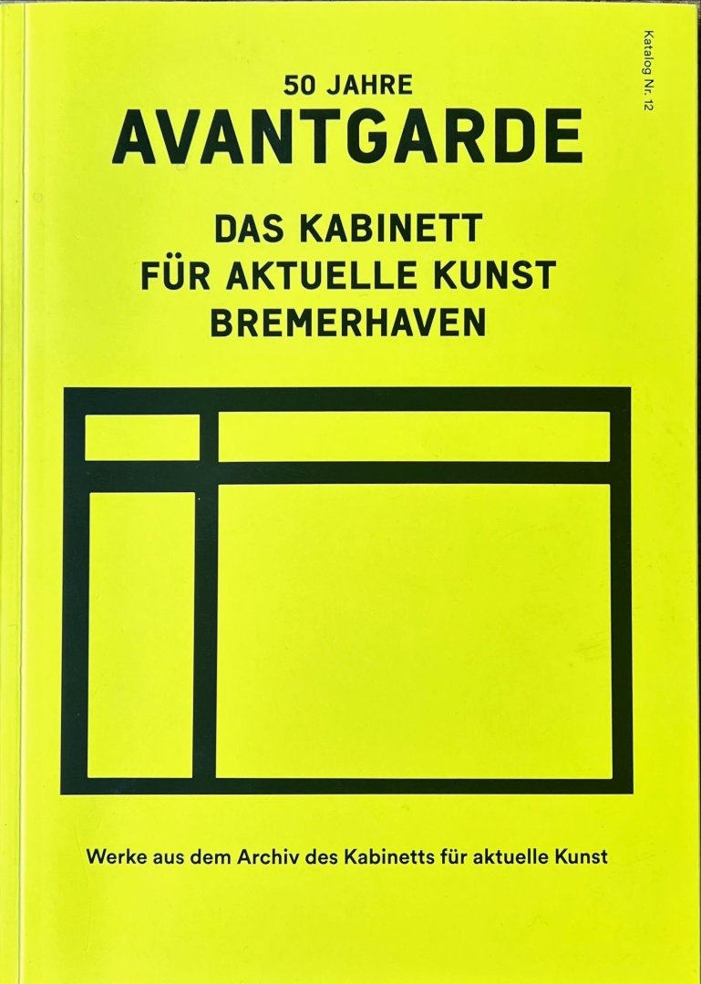 Kleimann, Eefke. - 50 Jahre Avantgarde : das Kabinett für Aktuelle Kunst Bremerhaven