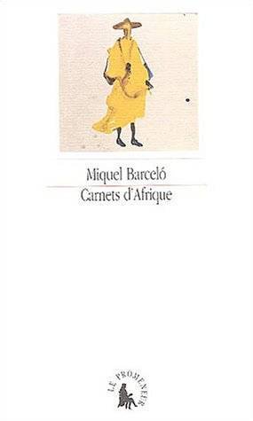 BARCELÓ, MIQUEL. - Carnets d'Afrique (Le Promeneur) (French Edition)