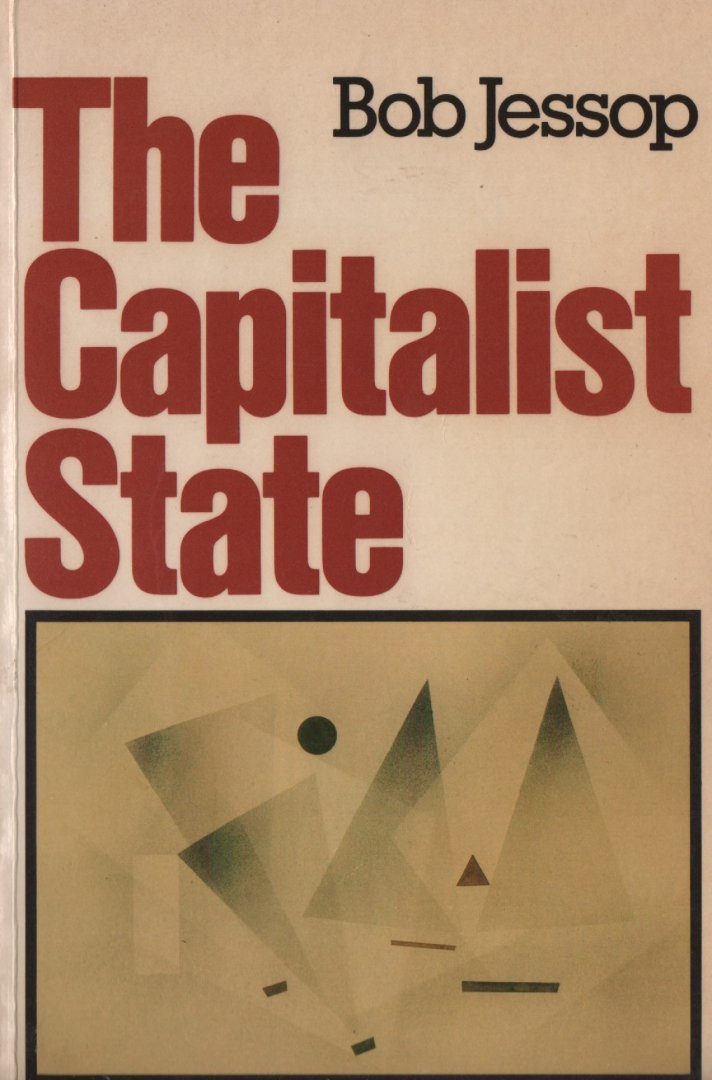 Jessop, Bop - The Capitalist State. Marxist theories and methods (1982)