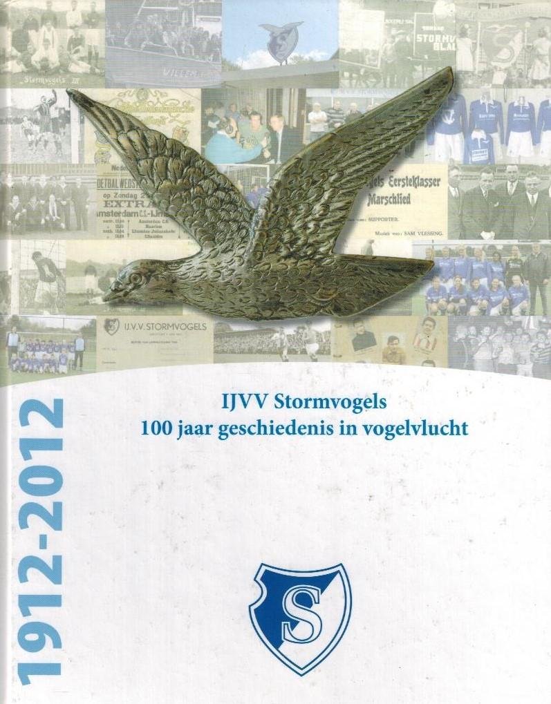 ARPAD, Map e.a. - IJVV Stormvogels -100 jaar geschiedenis in vogelvlucht 1912-2012
