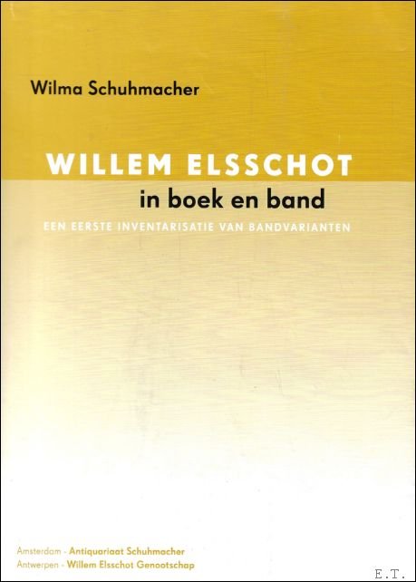 Schuhmacher, Wilma - Willem Elsschot in boek en band . Een eerste inventarisatie van bandvarianten.