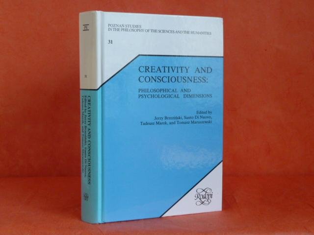 BRZEZINSKI, J., NUOVO, S. DI, MAREK, T., (ED.) - Creativity and consciousness. Philosophical and psychological dimensions.
