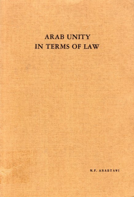 Anabtawi, Munzer Fayek. - Arab unity in terms of law.