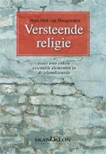 Hoogstraten, Hans Dirk van . ( gesigneerd met een kleine opdracht . ) - Versteende Religie . ( Essay over enkele essentiele elementen in de islamdiscussie . )