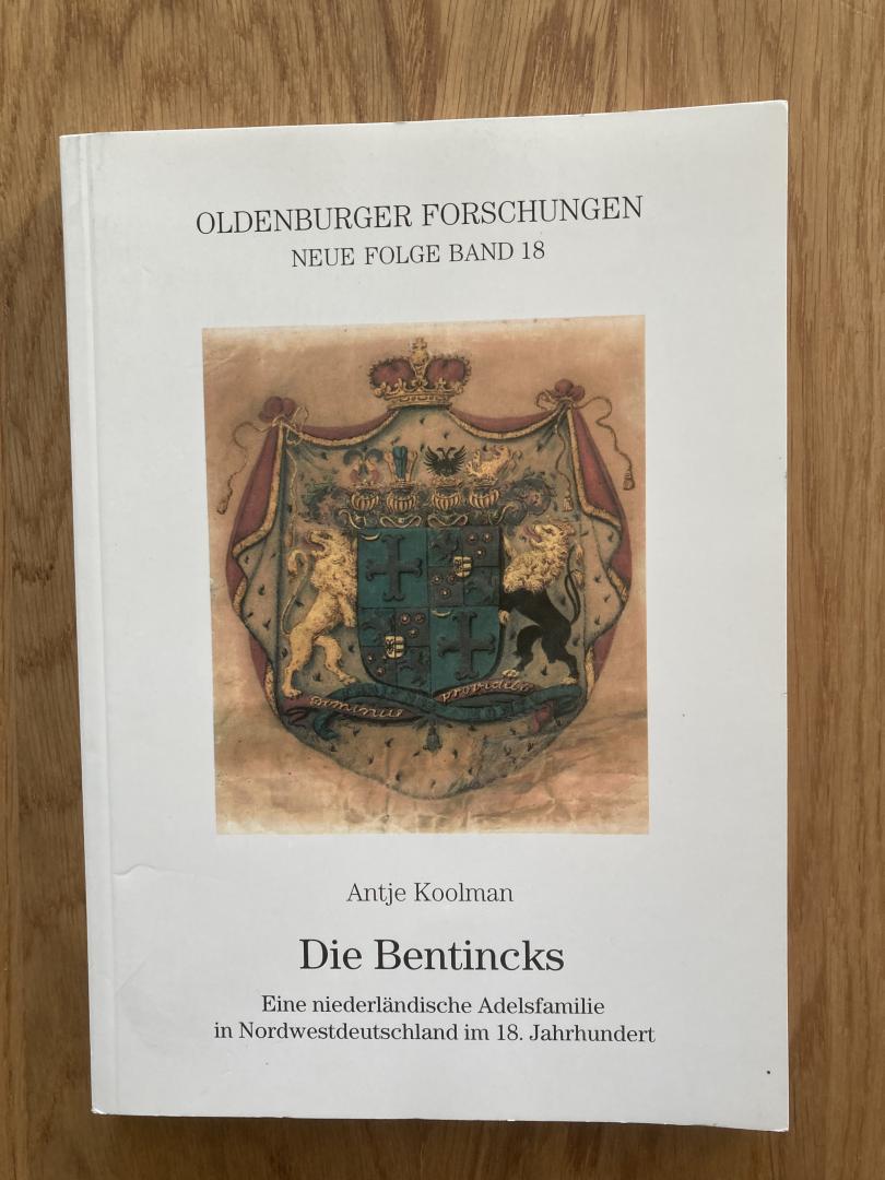 Koolman, Antje - Die Bentincks. Eine Niederlandische Adelsfamilie in Nordwestdeutschland im 18. Jahrhundert