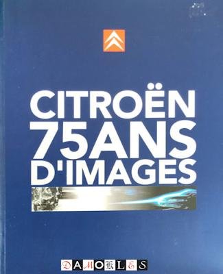  - Citroen 75 Ans d'images