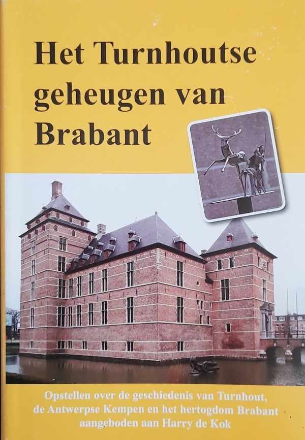 BAETENS Roland, BRUNEEL C., COPPENS H., DIRX H., STEVENS Fred, e.a. - Het Turnhoutse geheugen van Brabant. Opstellen over de geschiedenis van Turnhout, de Antwerpse Kempen en het hertogdom Brabant aangeboden aan Harry de Kok, delen 1+2