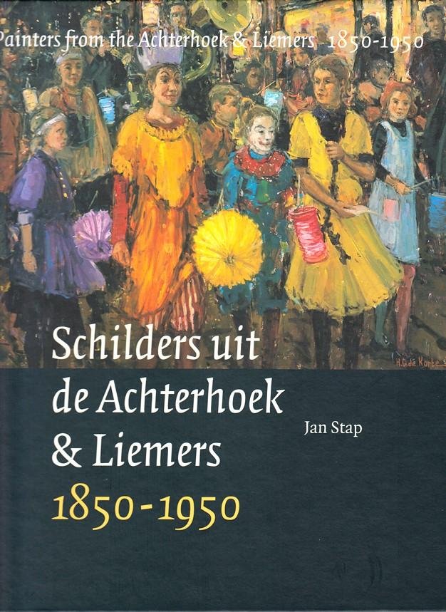 Stap, Jan - Schilders uit de Achterhoek & Liemers 1850-1950. Painters from the Achterhoek & Liemers.