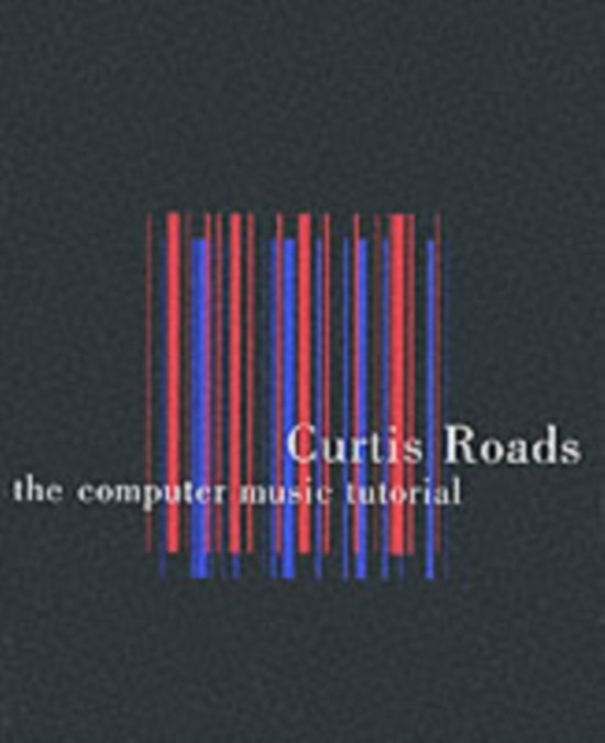Roads, Curtis - The Computer Music Tutorial