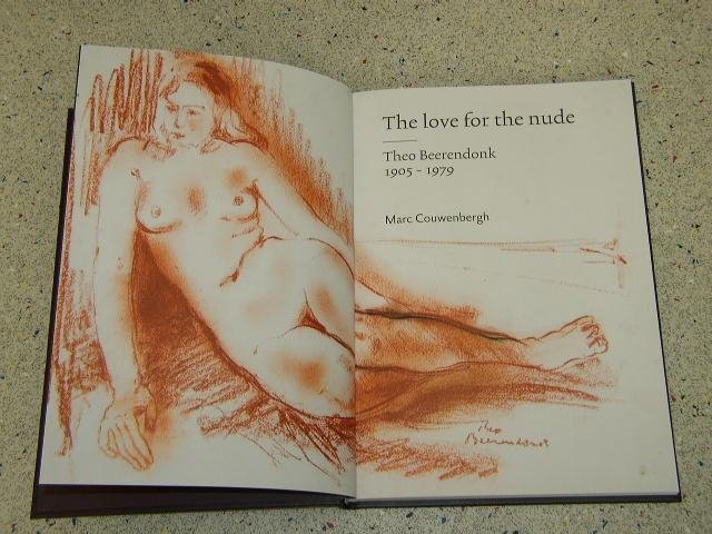 Couwenbergh, Marc - The Love For The Nude Theo Beerendonk 1905 - 1979   (  De liefde voor het naakt )