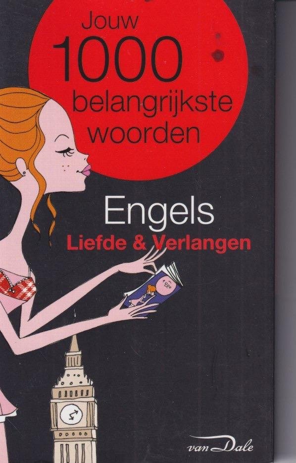  - Van Dale Taalgids. Jouw 1000 belangrijkste woorden. Engels. Liefde en verlangen