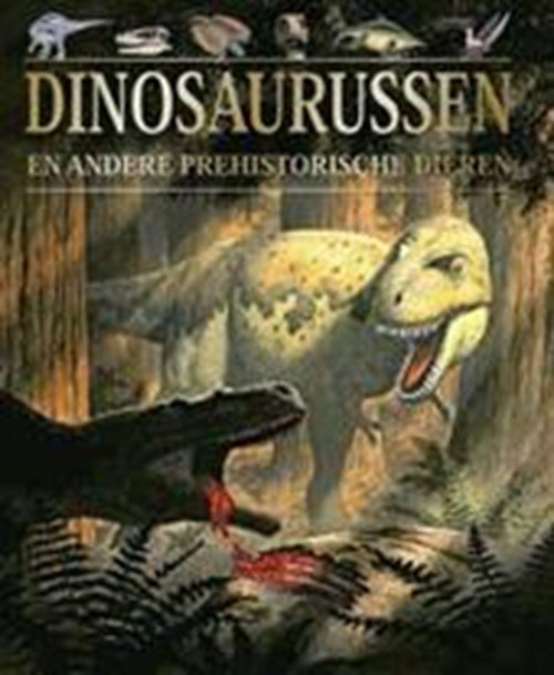John Malam & Steve Parker & James Pickering & Rob de Ridder - Dinosaurussen en andere prehistorische dieren