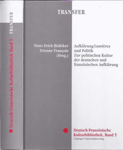 Bödeker, Hans Erich & Etienne François (Hrsg.). - Aufklärung/Lumières und Politik: Zur politischen Kultur der deutschen und französischen Aufklärung.