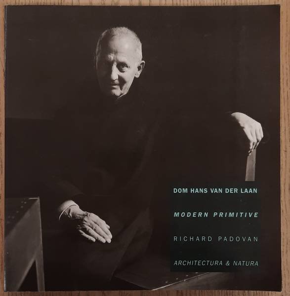 LAAN, DOM. H. VAN DER. & PADOVAN, RICHARD. - Dom Hans van der Laan: Modern primitive.