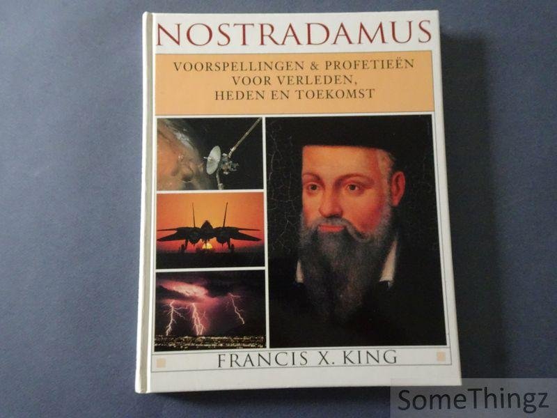 Francis X. King en Stephen Skinner. - Nostradamus. Voorspellingen & profetieen voor verleden, heden en toekomst.