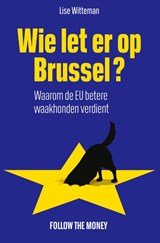 Wie let er op Brussel? - Waarom de EU betere waakhonden verdient
