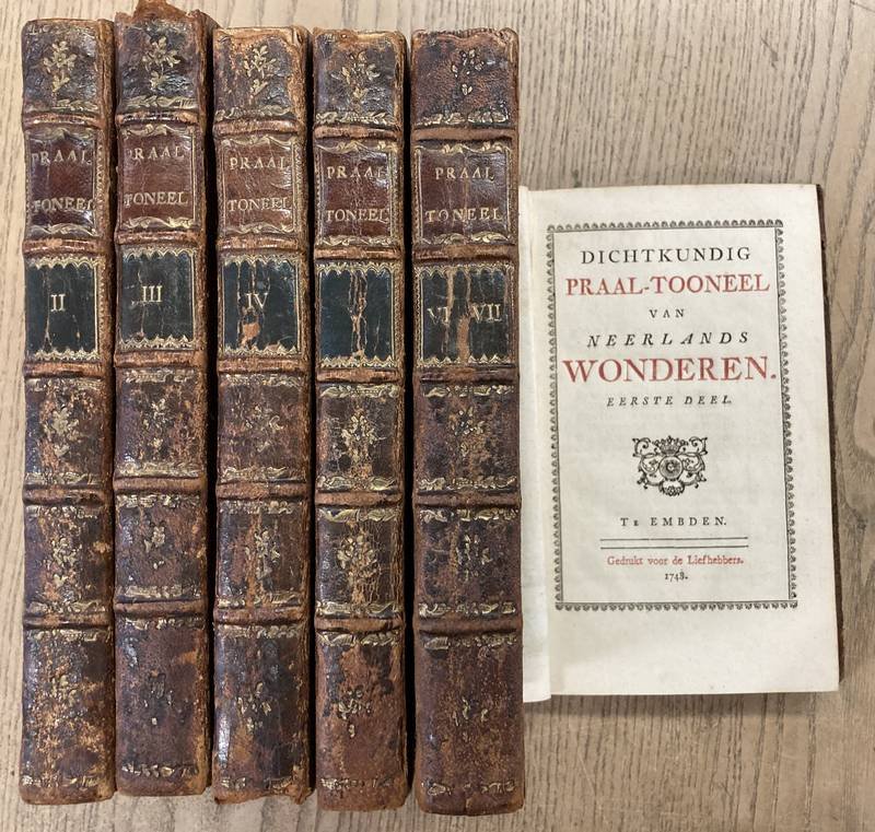 PRAAL-TOONEEL. - Dichtkundig praal-tooneel van Neerlands wonderen. 7 delen in 6 banden [ band 6 bevat deel 6 en 7]