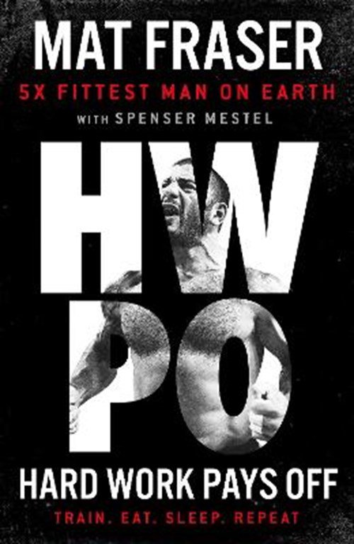 Mat Fraser - Hard Work Pays Off