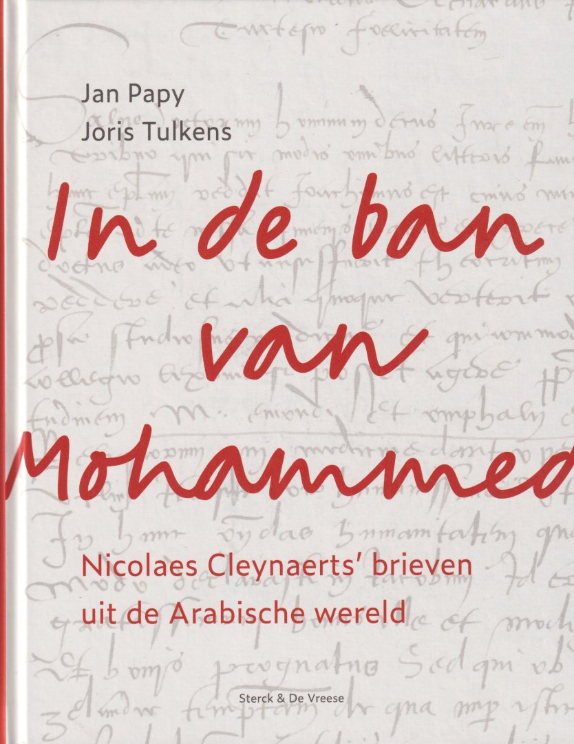 Papy, J. & J. Tulkens - In de ban van Mohammed. Nicolaes Cleynaerts' brieven uit de Arabische wereld