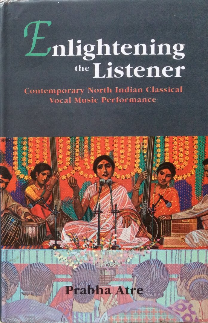 Atre, Prabha - Enlightening the listener; contemporary North Indian classical vocal performance