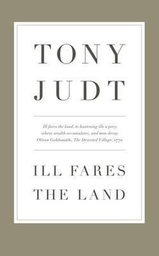 Judt, Tony - Ill Fares The Land
