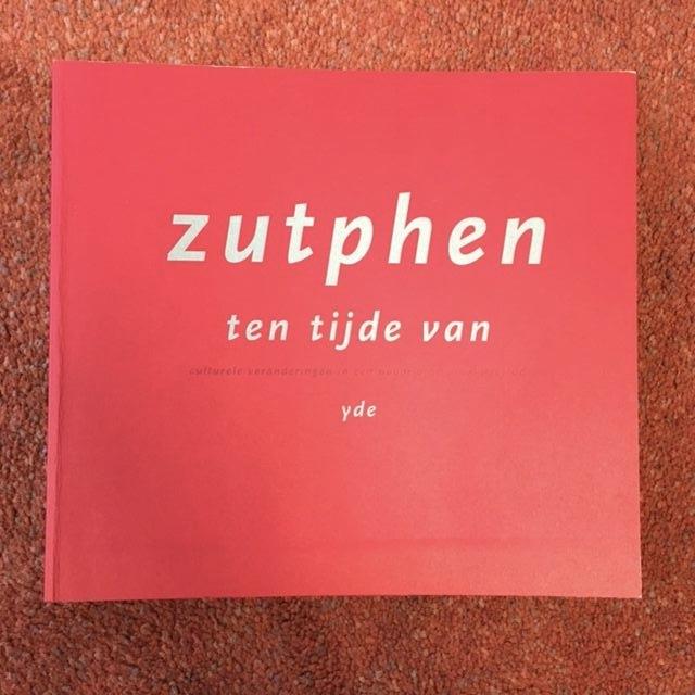 Heijs, Marten / Smal, John - Zutphen Ten Tijde Van Yde / druk 1