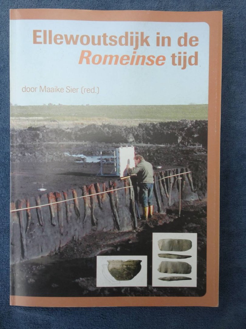 Sier, Maaike (red.). - Ellewoutsdijk in de Romeinse tijd