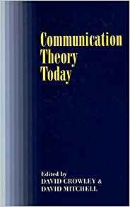 Crowley, David - Communication Theory Today