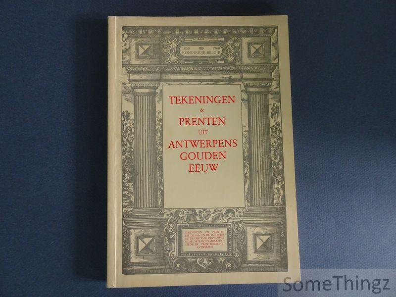 Voet, Leon. - Tekeningen en prenten uit Antwerpens gouden eeuw. Tekeningen en prenten uit de 16de en de 17de eeuw uit de verzameling van het museum Plantin-Moretus - Stedelijk Prentenkabinet Antwerpen.