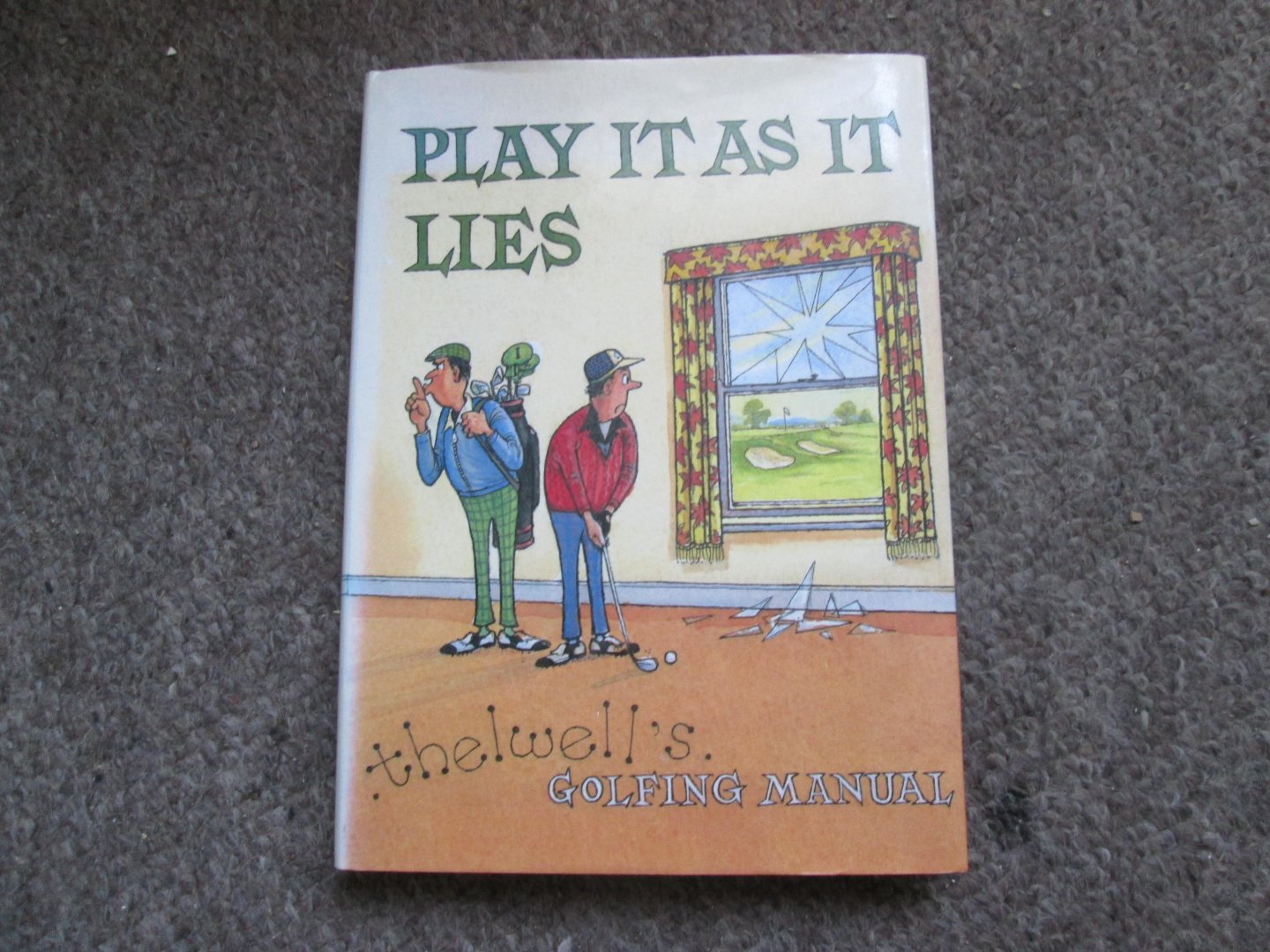 Thelwell , Norman - PLAY IT AS IT LIES ( Thelwell 's Golfing Manual - CARTOONS )