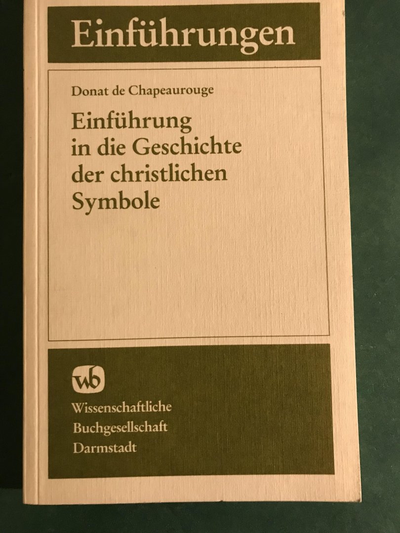 Chapeaurouge, Donat de - Einführung in die Geschichte der christlichen Symbole