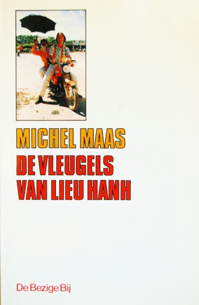 Maas, Michel - De vleugels van Lieu Hanh / Vietnam; zoektocht naar een land waar koelte heerst, en rust