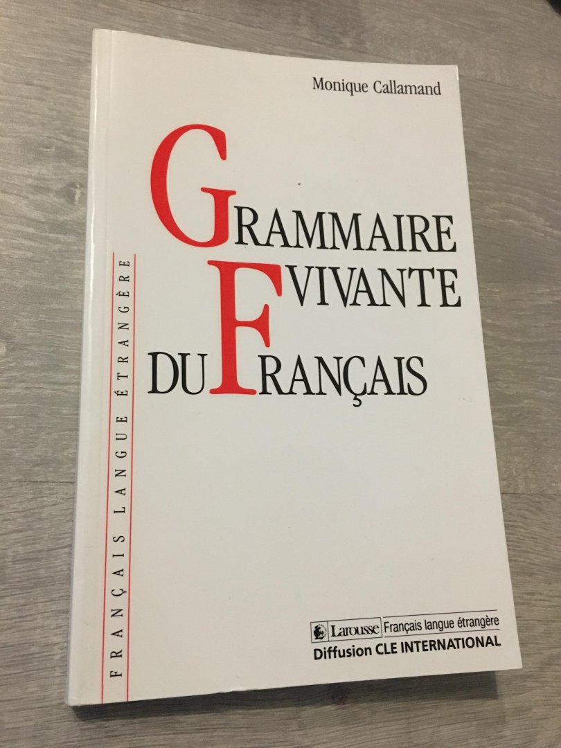 Monique Callamand - Grammaire Vivante du Francais